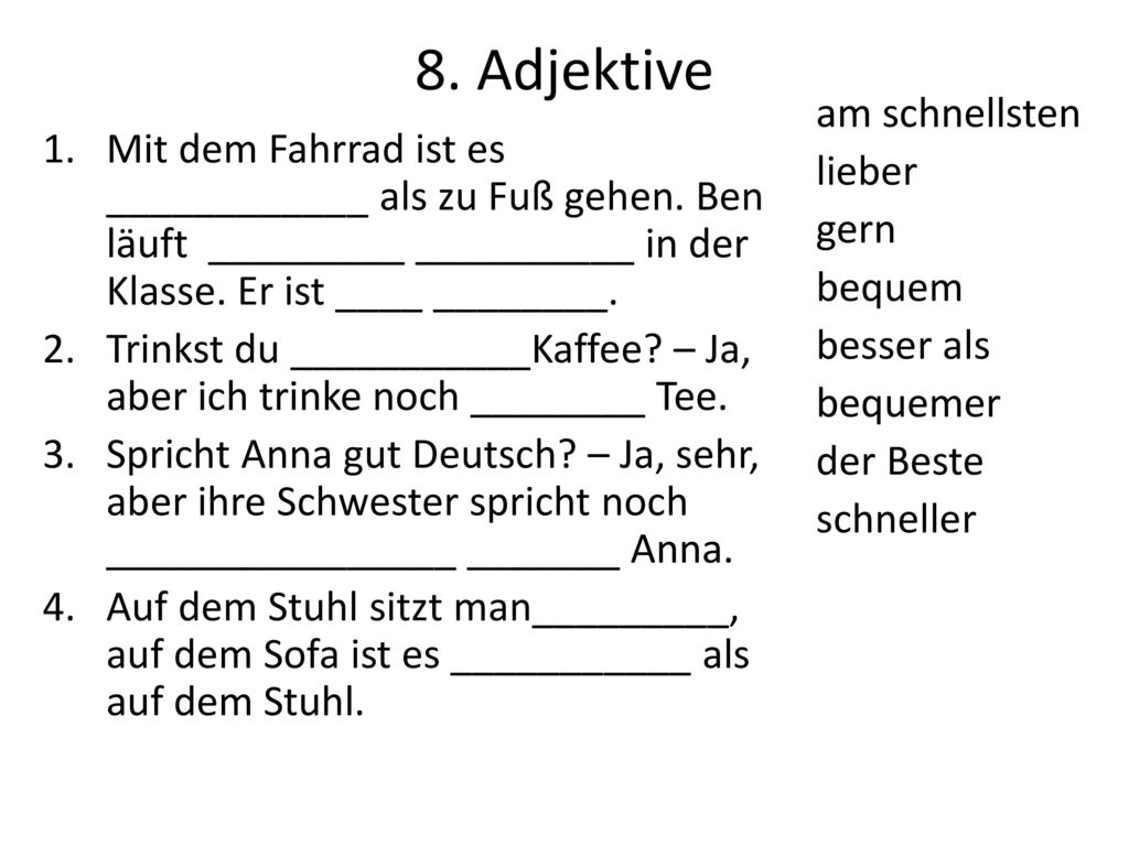 8. Adjektive am schnellsten lieber gern bequem besser als bequemer der Beste schneller