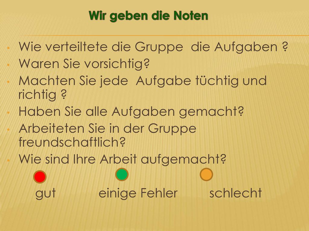 Wie verteiltete die Gruppe die Aufgaben Waren Sie vorsichtig