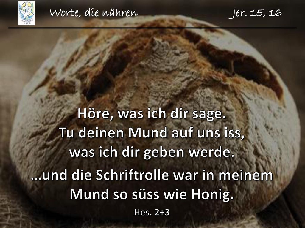 …und die Schriftrolle war in meinem Mund so süss wie Honig.