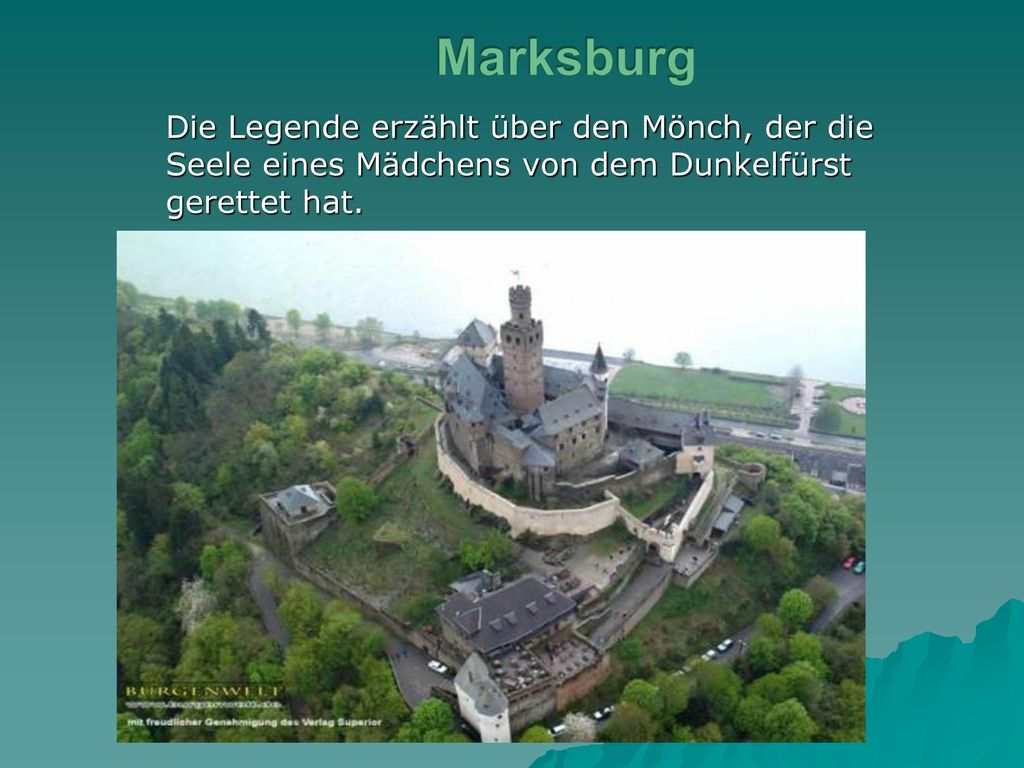 Marksburg Die Legende erzählt über den Mönch, der die Seele eines Mädchens von dem Dunkelfürst gerettet hat.