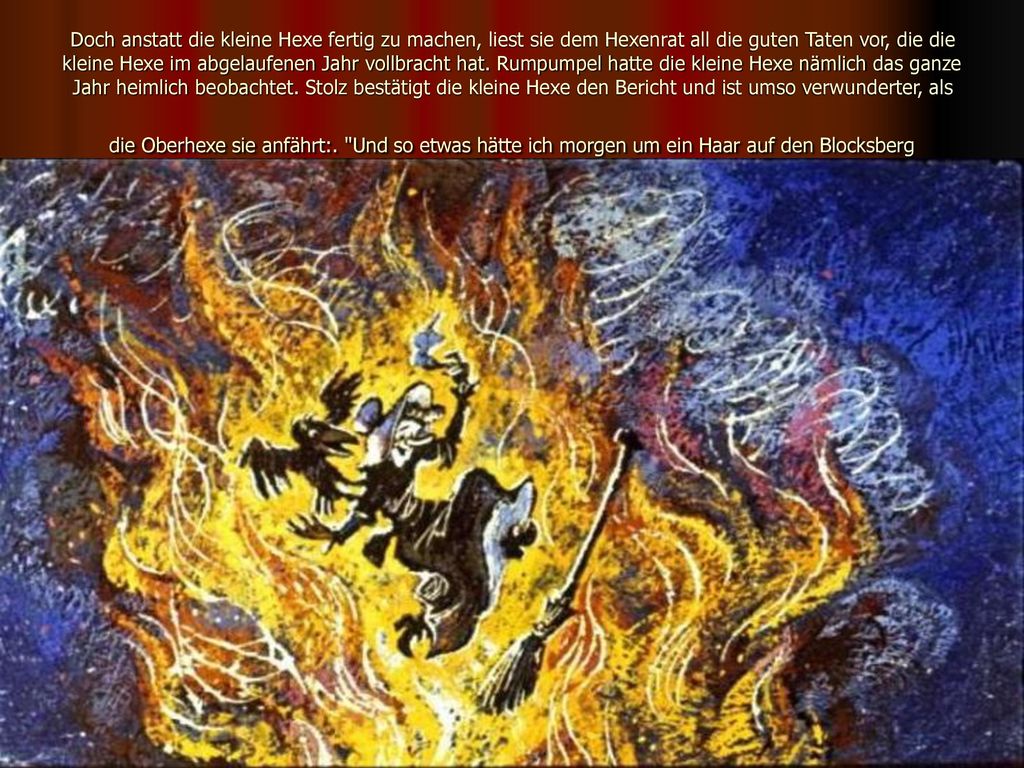 Doch anstatt die kleine Hexe fertig zu machen, liest sie dem Hexenrat all die guten Taten vor, die die kleine Hexe im abgelaufenen Jahr vollbracht hat.