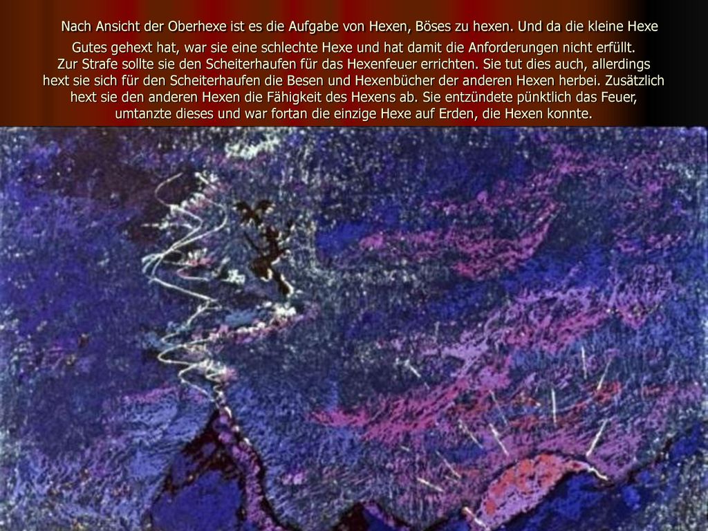 Nach Ansicht der Oberhexe ist es die Aufgabe von Hexen, Böses zu hexen