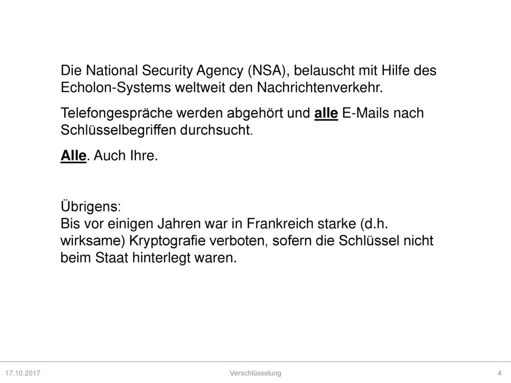 Die National Security Agency (NSA), belauscht mit Hilfe des Echolon-Systems weltweit den Nachrichtenverkehr.