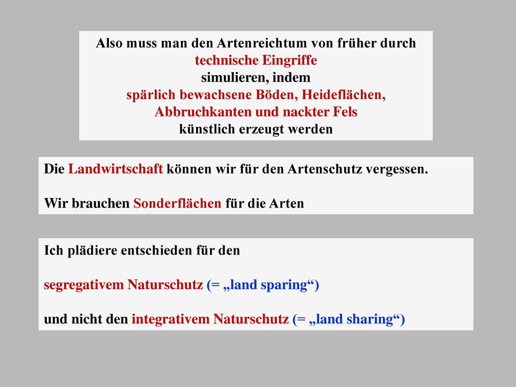 Also muss man den Artenreichtum von früher durch technische Eingriffe