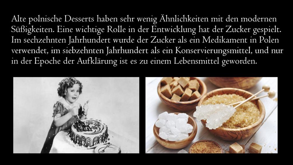 Alte polnische Desserts haben sehr wenig Ähnlichkeiten mit den modernen Süßigkeiten.