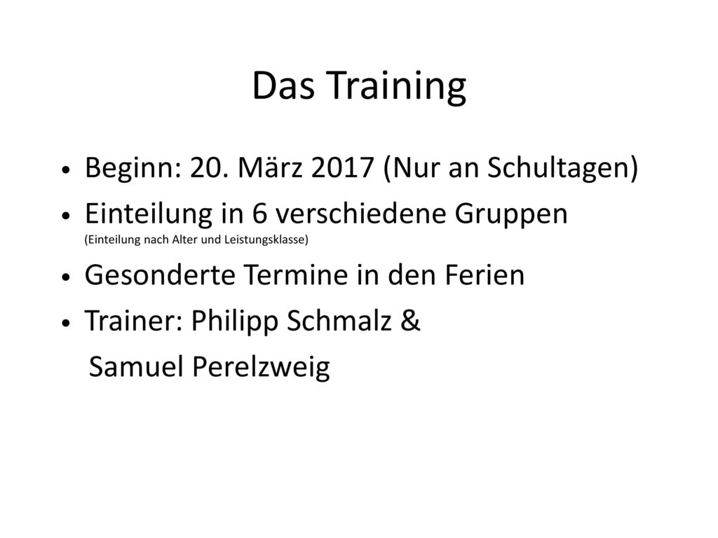 Das Training Beginn: 20. März 2017 (Nur an Schultagen)