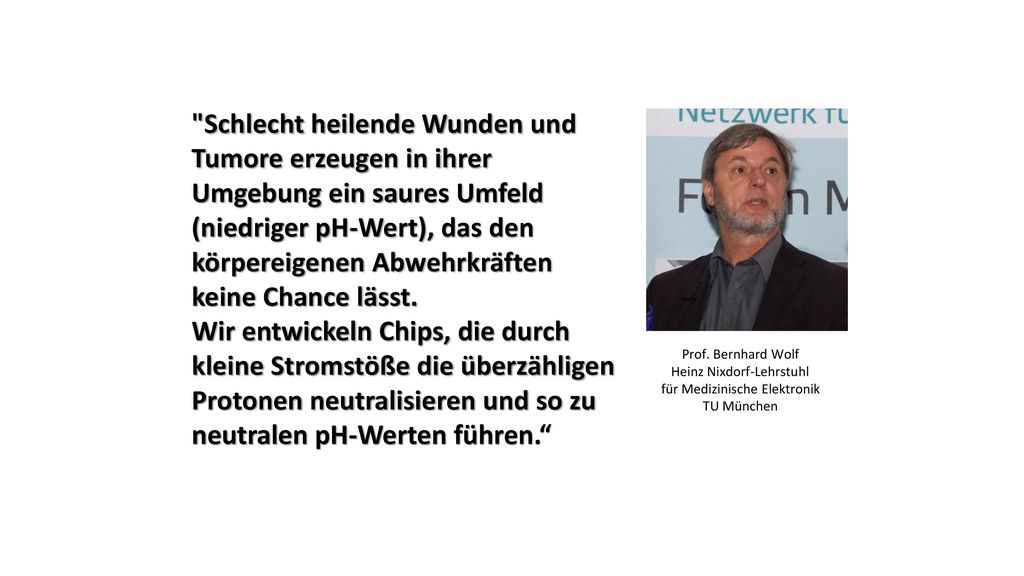 Schlecht heilende Wunden und Tumore erzeugen in ihrer Umgebung ein saures Umfeld (niedriger pH-Wert), das den körpereigenen Abwehrkräften keine Chance lässt.