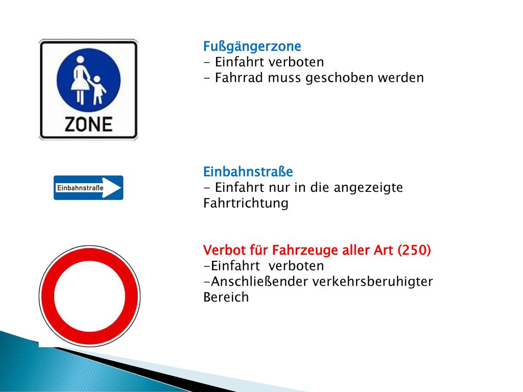 Fußgängerzone - Einfahrt verboten. - Fahrrad muss geschoben werden. Einbahnstraße. - Einfahrt nur in die angezeigte Fahrtrichtung.