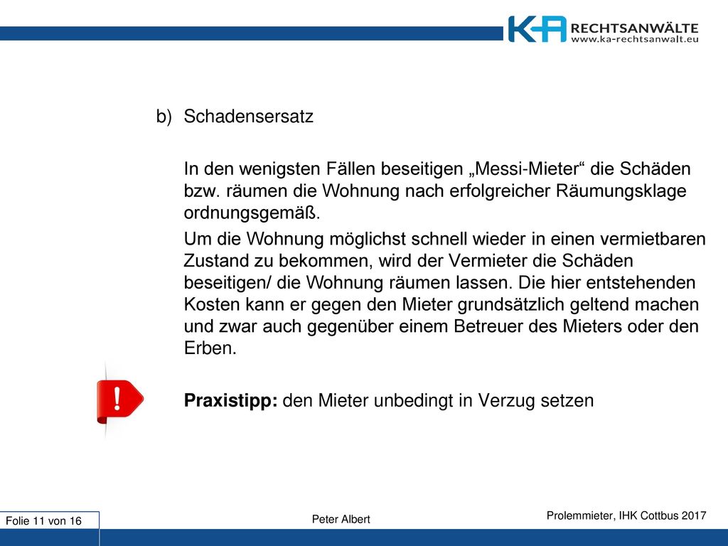 b) Schadensersatz In den wenigsten Fällen beseitigen „Messi-Mieter die Schäden bzw.