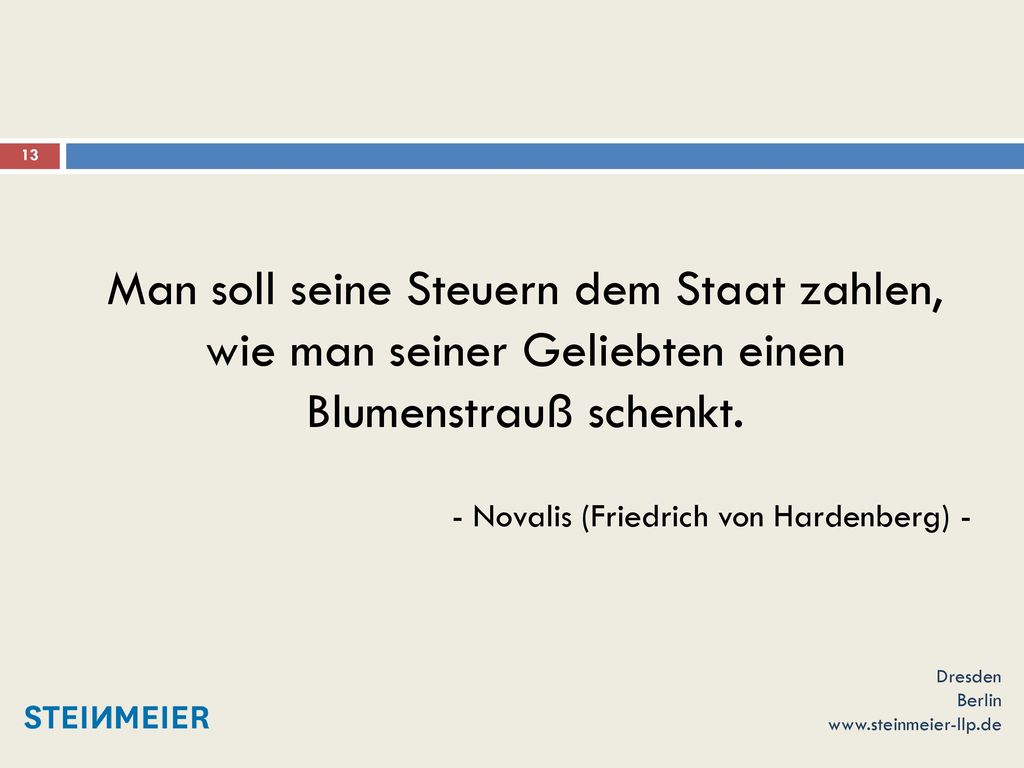 Man soll seine Steuern dem Staat zahlen, wie man seiner Geliebten einen Blumenstrauß schenkt.