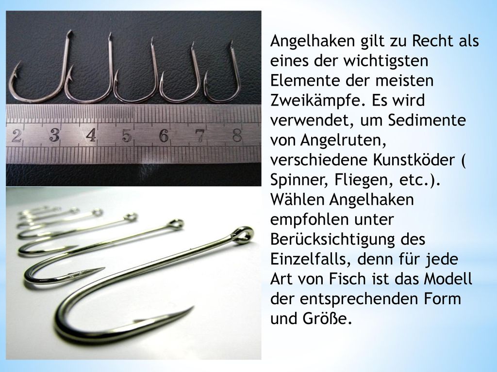 Angelhaken gilt zu Recht als eines der wichtigsten Elemente der meisten Zweikämpfe.