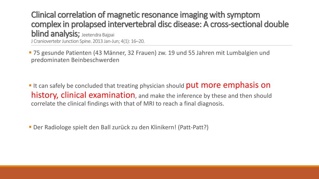 Clinical correlation of magnetic resonance imaging with symptom complex in prolapsed intervertebral disc disease: A cross-sectional double blind analysis; Jeetendra Bajpai J Craniovertebr Junction Spine Jan-Jun; 4(1): 16–20.