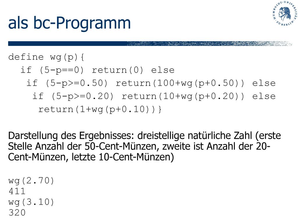 als bc-Programm define wg(p){ if (5-p==0) return(0) else