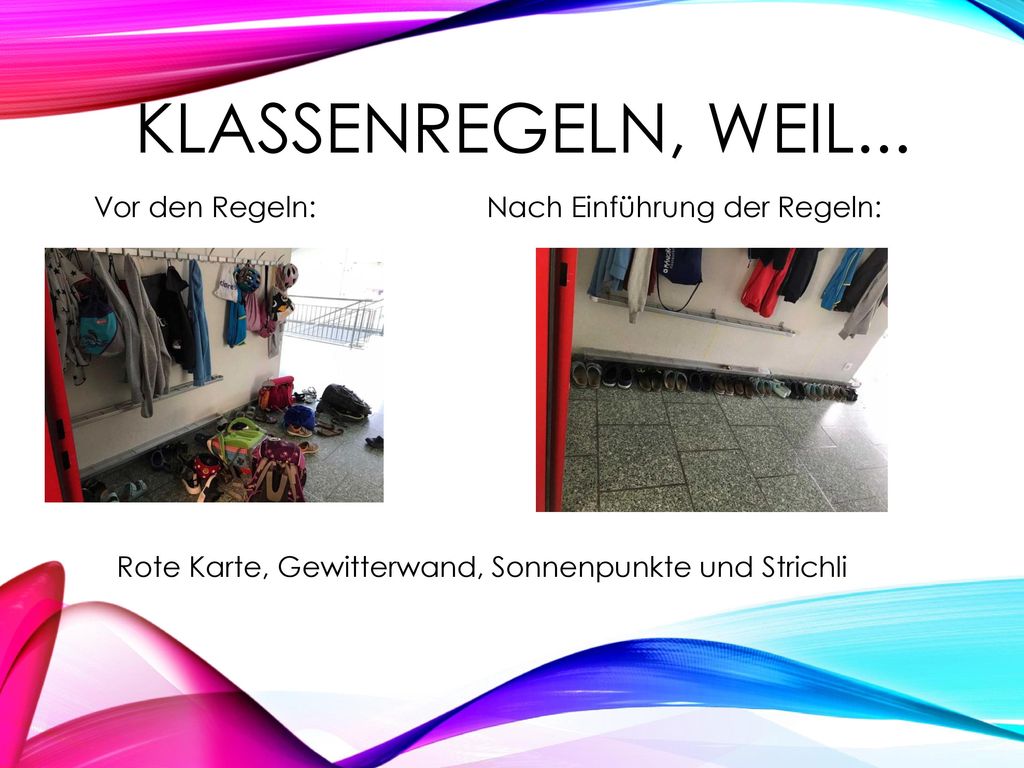 Klassenregeln, weil... Vor den Regeln: Nach Einführung der Regeln: