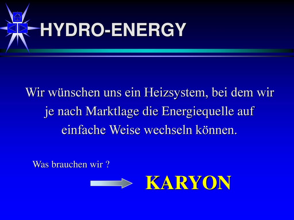 KARYON HYDRO-ENERGY Wir wünschen uns ein Heizsystem, bei dem wir