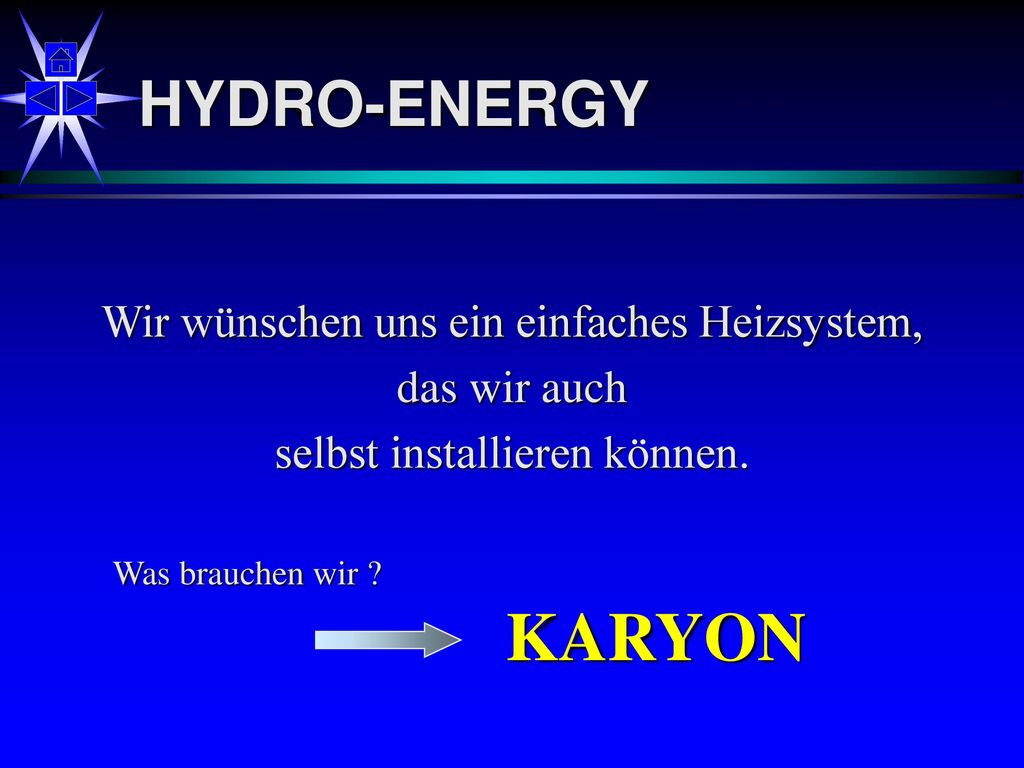KARYON HYDRO-ENERGY Wir wünschen uns ein einfaches Heizsystem,