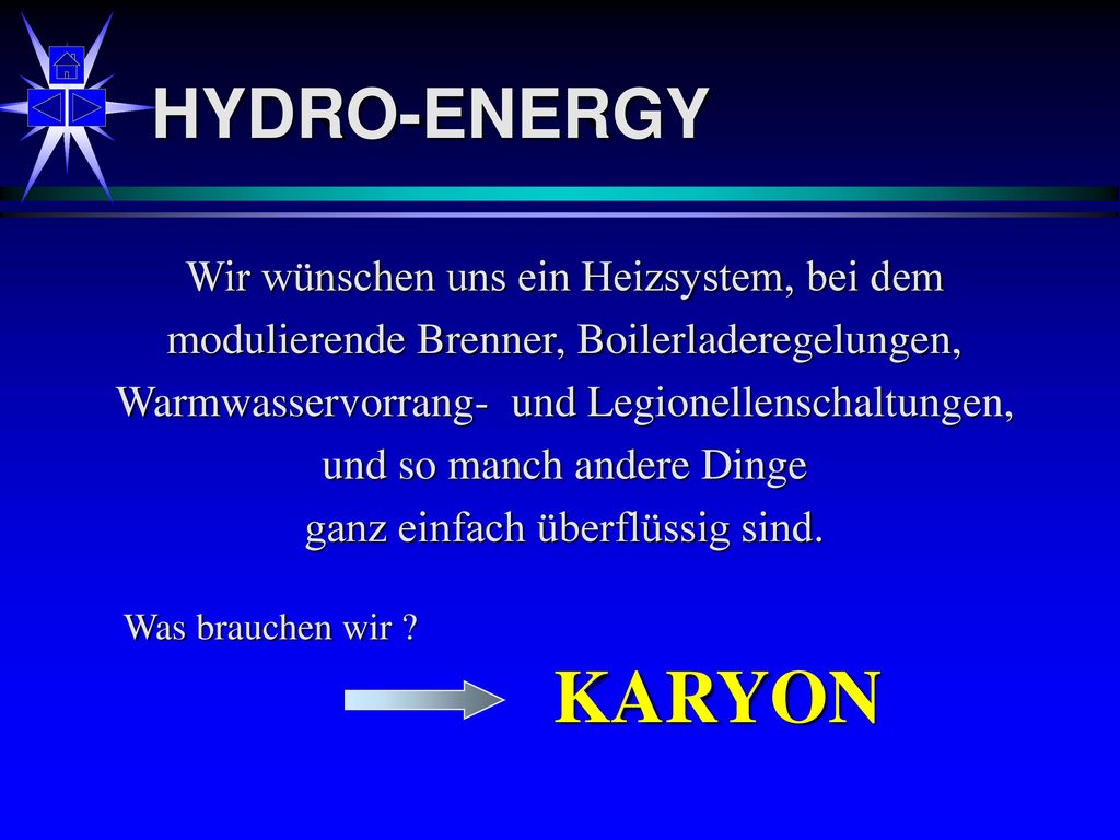 KARYON HYDRO-ENERGY Wir wünschen uns ein Heizsystem, bei dem