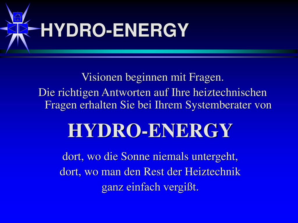 HYDRO-ENERGY HYDRO-ENERGY Visionen beginnen mit Fragen.