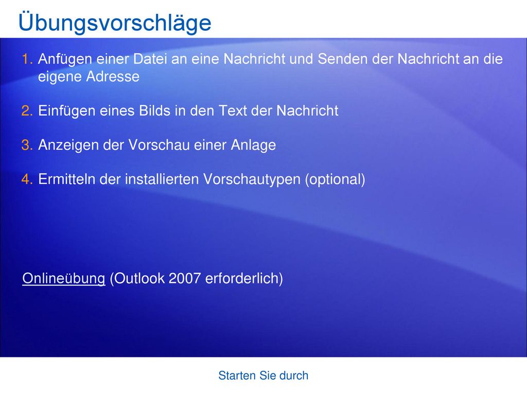 Übungsvorschläge Anfügen einer Datei an eine Nachricht und Senden der Nachricht an die eigene Adresse.