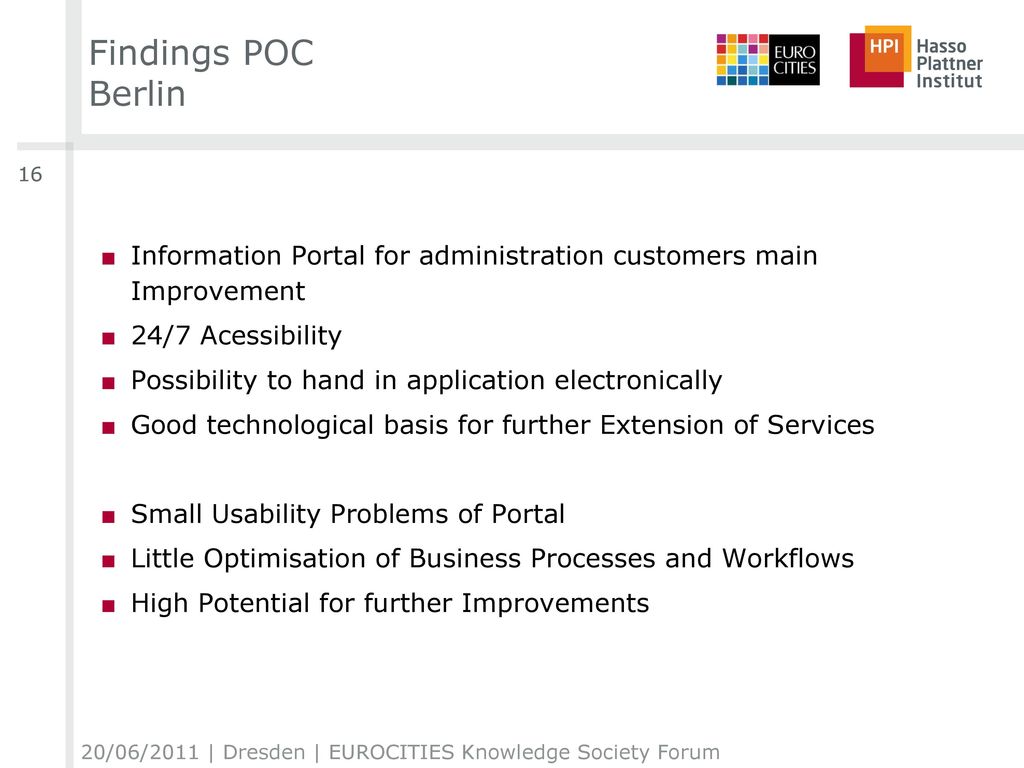Findings POC Berlin 16. Information Portal for administration customers main Improvement. 24/7 Acessibility.