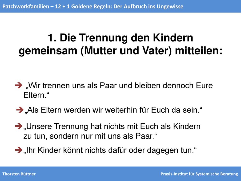 1. Die Trennung den Kindern gemeinsam (Mutter und Vater) mitteilen: