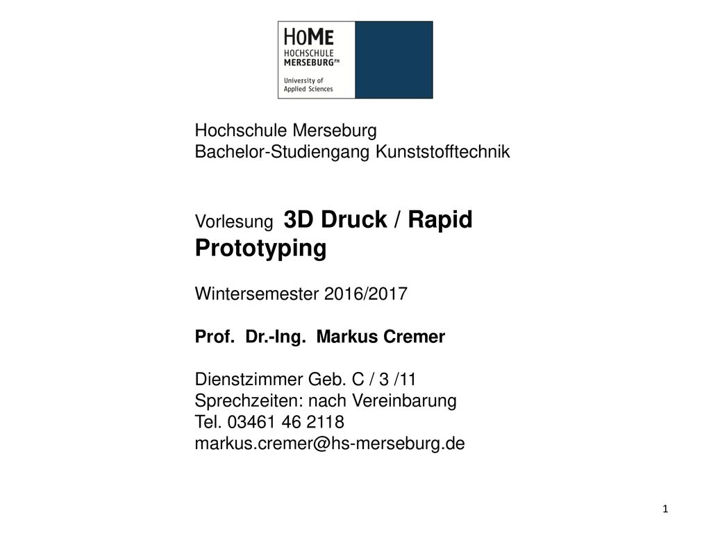 Hochschule Merseburg Bachelor-Studiengang Kunststofftechnik. Vorlesung 3D Druck / Rapid Prototyping.