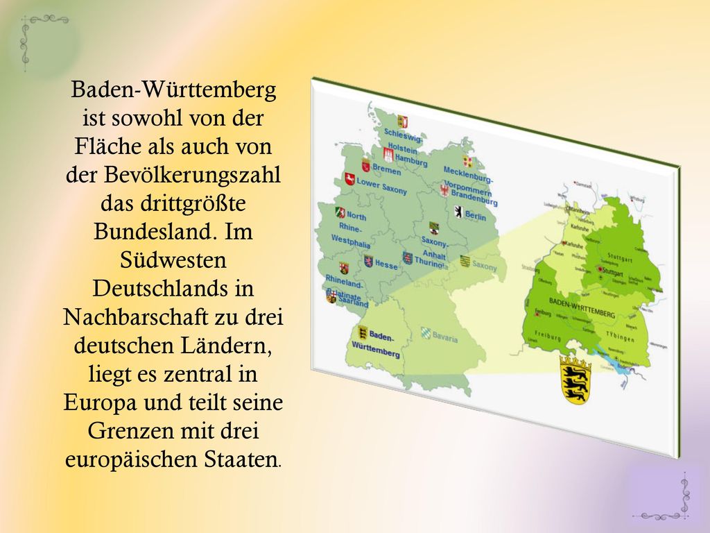 Baden-Württemberg ist sowohl von der Fläche als auch von der Bevölkerungszahl das drittgrößte Bundesland.