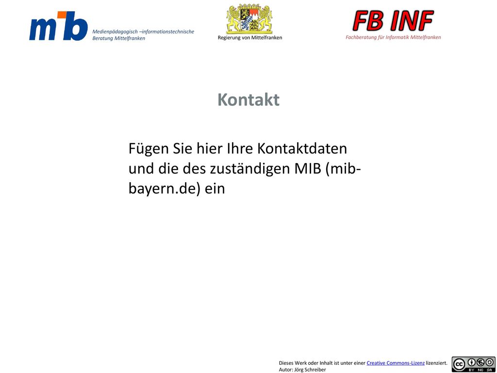Kontakt Fügen Sie hier Ihre Kontaktdaten und die des zuständigen MIB (mib-bayern.de) ein