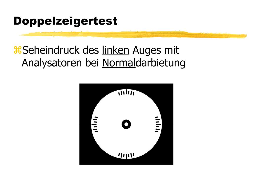 Doppelzeigertest Seheindruck des linken Auges mit Analysatoren bei Normaldarbietung