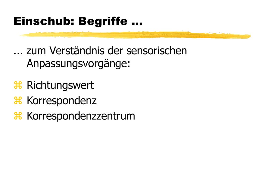 Einschub: Begriffe zum Verständnis der sensorischen Anpassungsvorgänge: Richtungswert. Korrespondenz.