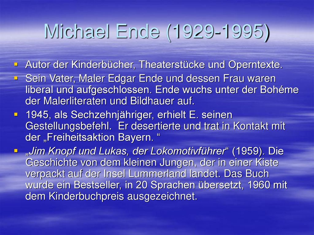 Michael Ende ( ) Autor der Kinderbücher, Theaterstücke und Operntexte.