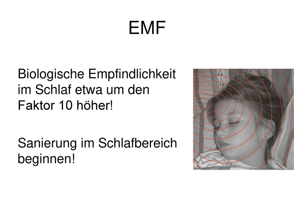 EMF Biologische Empfindlichkeit im Schlaf etwa um den Faktor 10 höher.