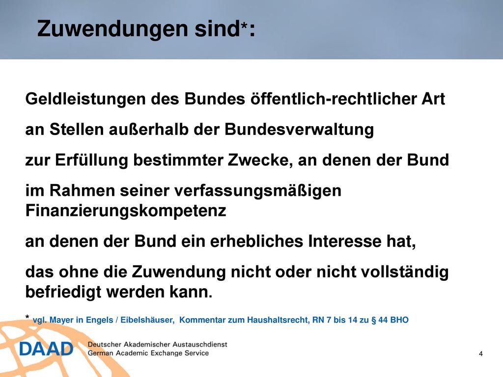 Zuwendungen sind*: Geldleistungen des Bundes öffentlich-rechtlicher Art. an Stellen außerhalb der Bundesverwaltung.