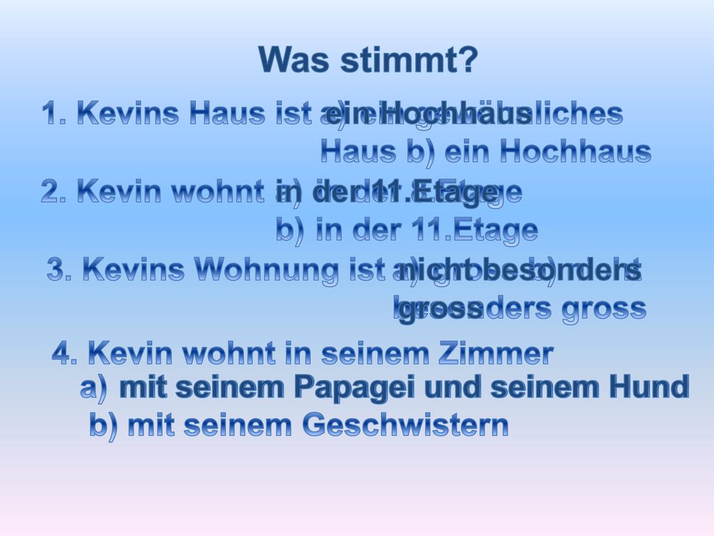 Was stimmt 1. Kevins Haus ist ein gewöhnliches Haus b) ein Hochhaus