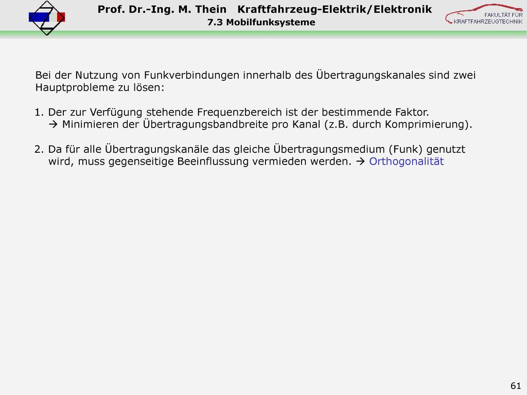 7.3 Mobilfunksysteme Bei der Nutzung von Funkverbindungen innerhalb des Übertragungskanales sind zwei Hauptprobleme zu lösen:
