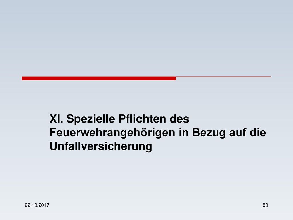 XI. Spezielle Pflichten des Feuerwehrangehörigen in Bezug auf die Unfallversicherung