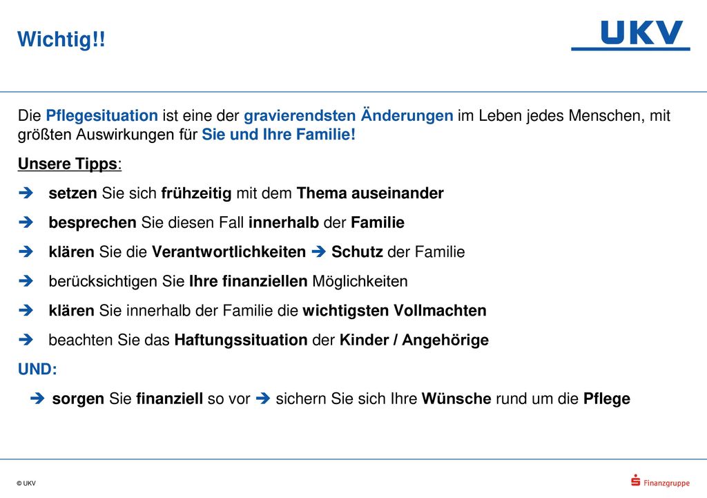 Wichtig!! Die Pflegesituation ist eine der gravierendsten Änderungen im Leben jedes Menschen, mit größten Auswirkungen für Sie und Ihre Familie!