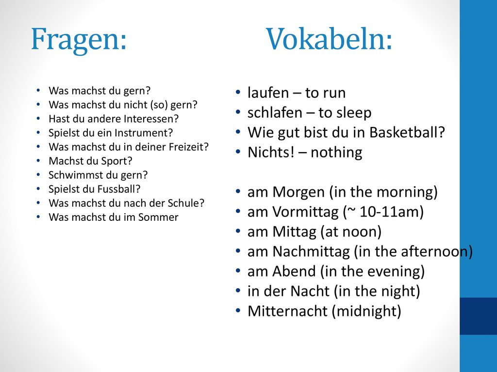 Fragen: Vokabeln: laufen – to run schlafen – to sleep