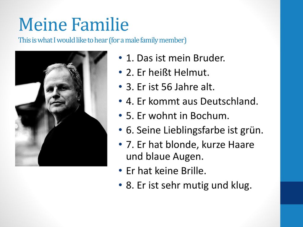 Meine Familie This is what I would like to hear (for a male family member)