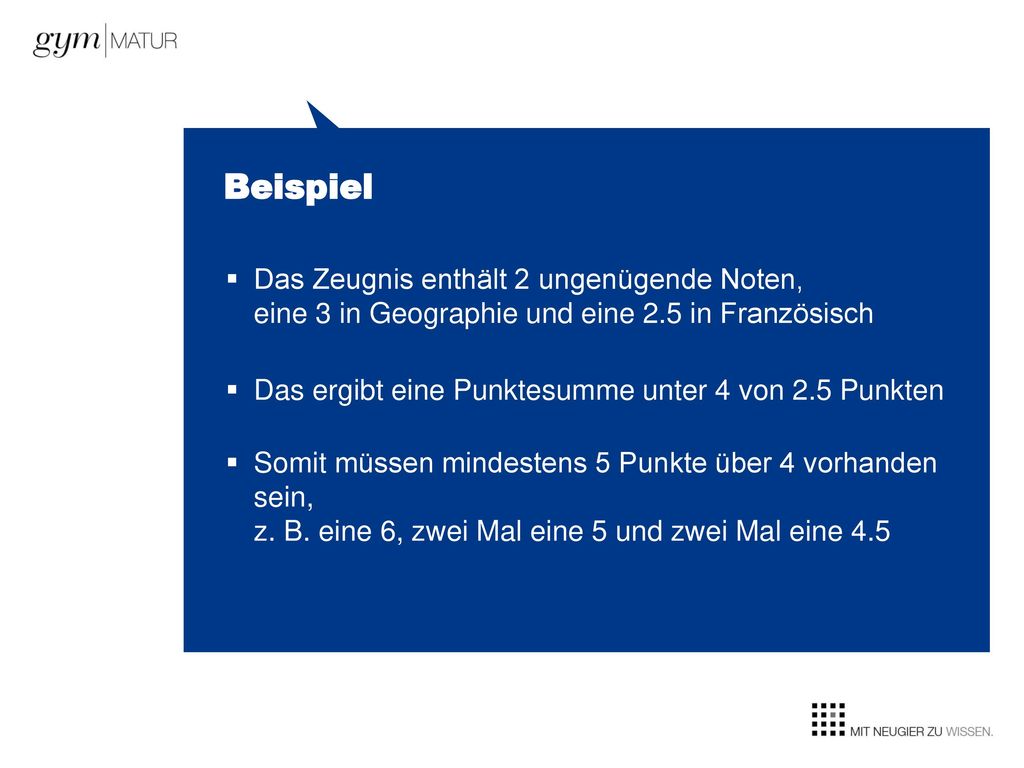 Beispiel Das Zeugnis enthält 2 ungenügende Noten, eine 3 in Geographie und eine 2.5 in Französisch.