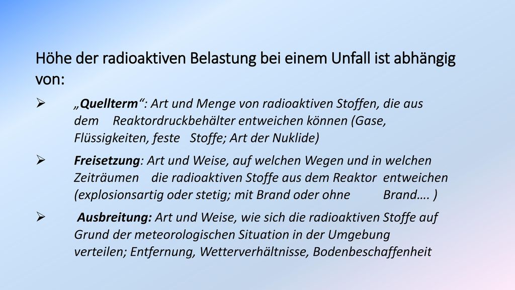 Höhe der radioaktiven Belastung bei einem Unfall ist abhängig von: