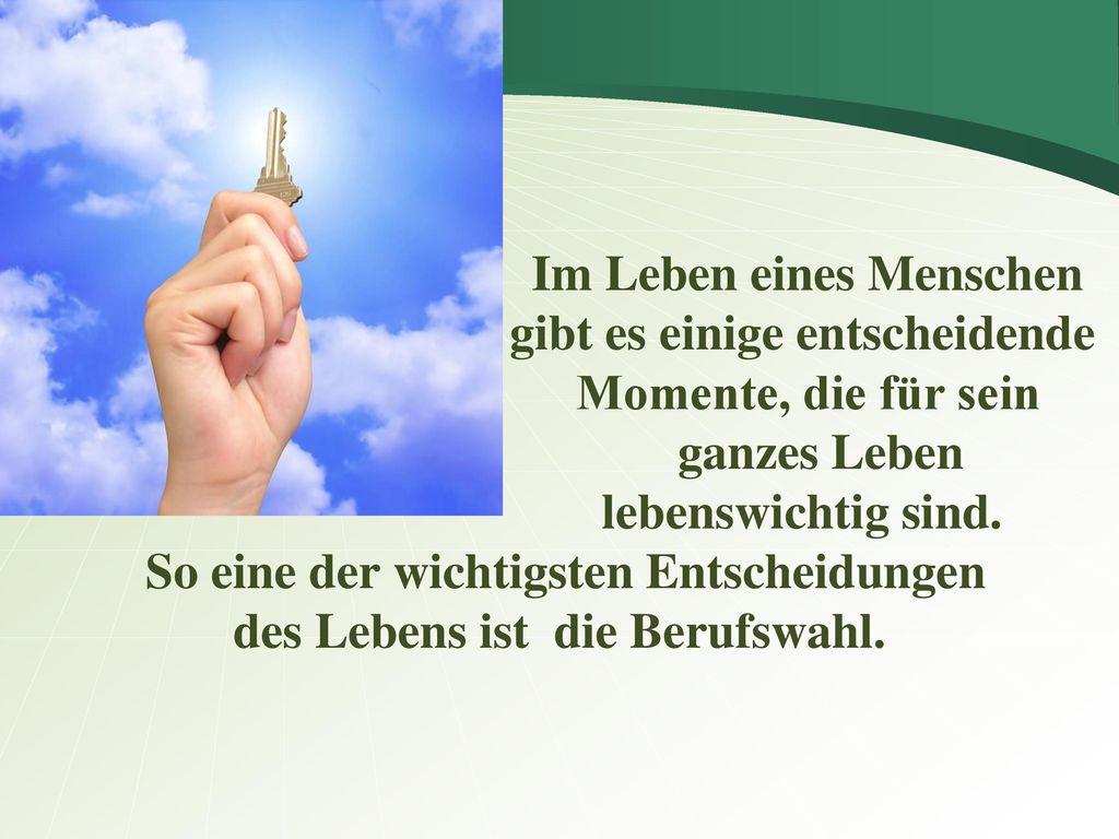 Im Leben eines Menschen gibt es einige entscheidende Momente, die für sein ganzes Leben lebenswichtig sind.