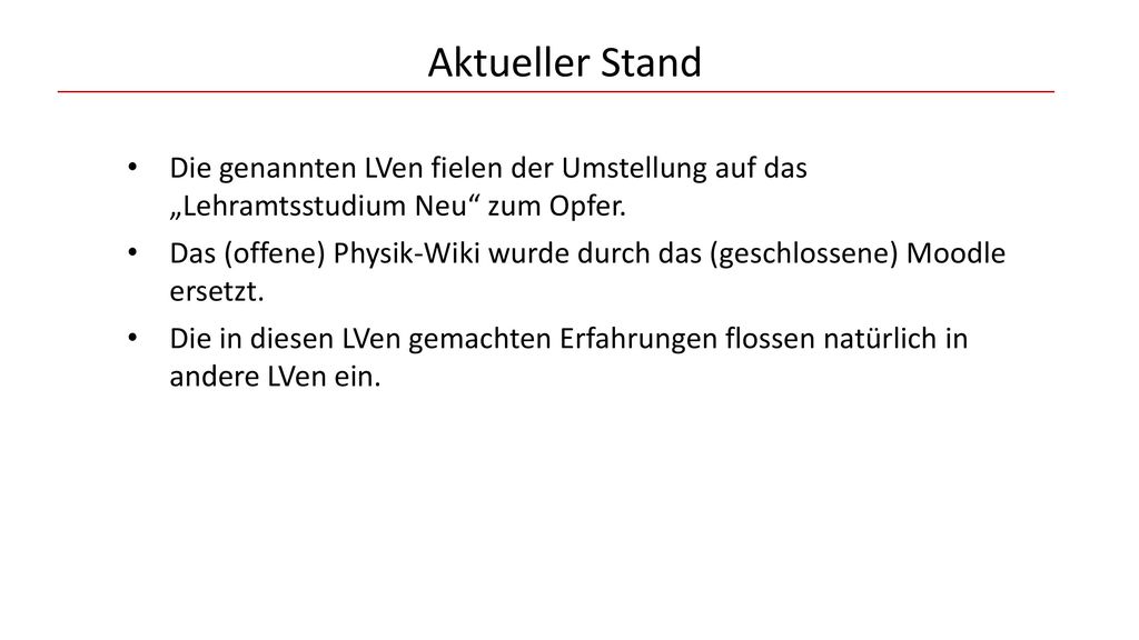 Aktueller Stand Die genannten LVen fielen der Umstellung auf das „Lehramtsstudium Neu zum Opfer.