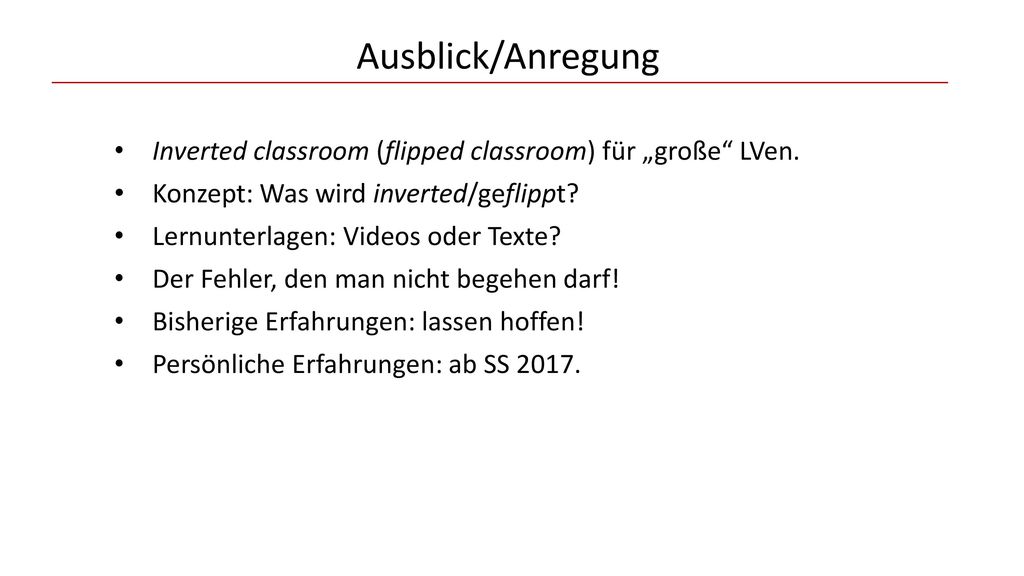 Ausblick/Anregung Inverted classroom (flipped classroom) für „große LVen. Konzept: Was wird inverted/geflippt