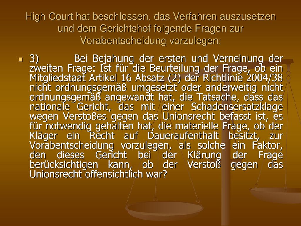 High Court hat beschlossen, das Verfahren auszusetzen und dem Gerichtshof folgende Fragen zur Vorabentscheidung vorzulegen: