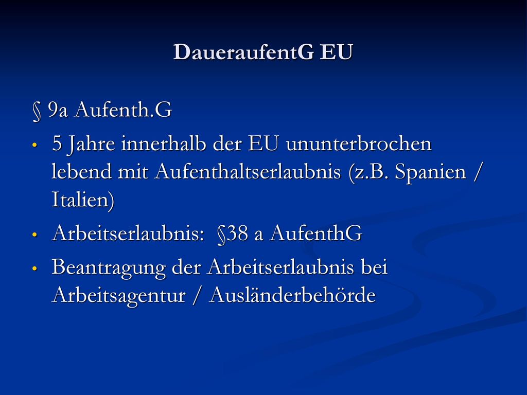DaueraufentG EU § 9a Aufenth.G. 5 Jahre innerhalb der EU ununterbrochen lebend mit Aufenthaltserlaubnis (z.B. Spanien / Italien)