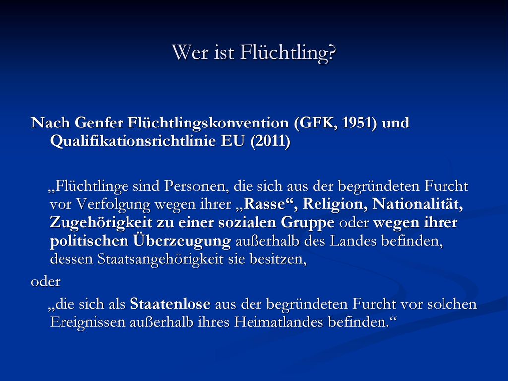 Wer ist Flüchtling Nach Genfer Flüchtlingskonvention (GFK, 1951) und Qualifikationsrichtlinie EU (2011)