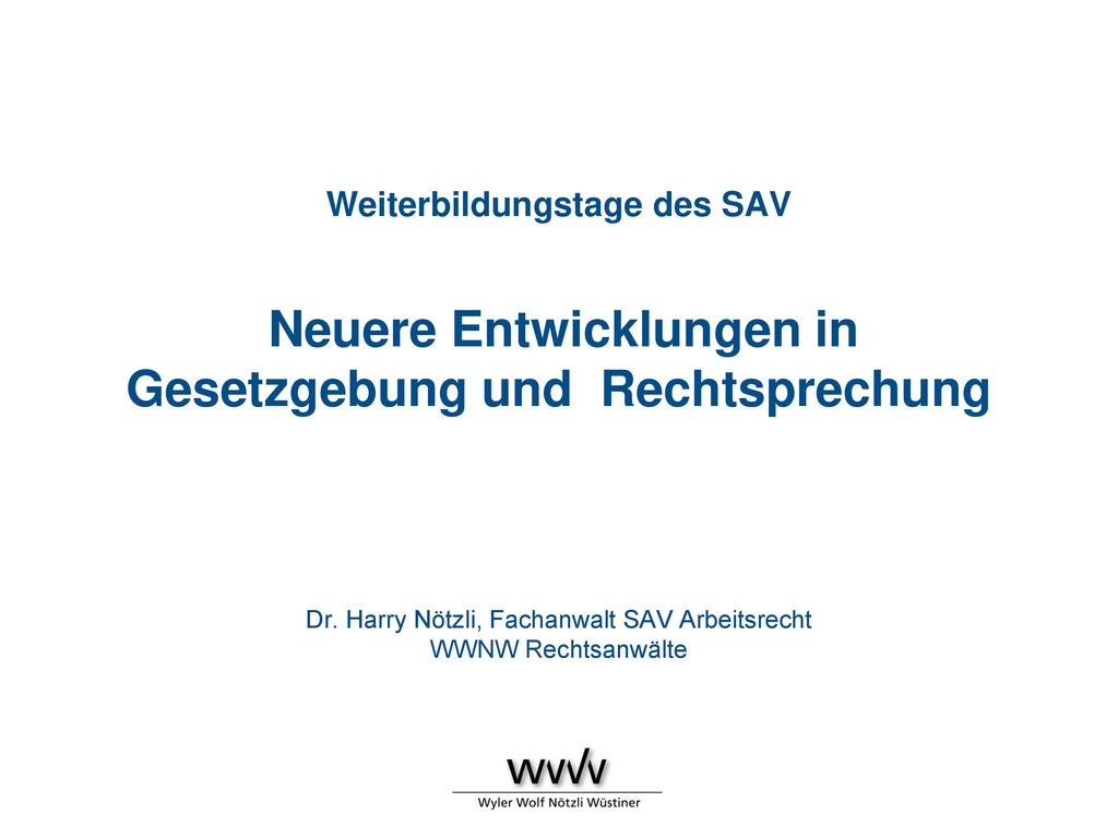 Weiterbildungstage des SAV Neuere Entwicklungen in Gesetzgebung und Rechtsprechung Dr.