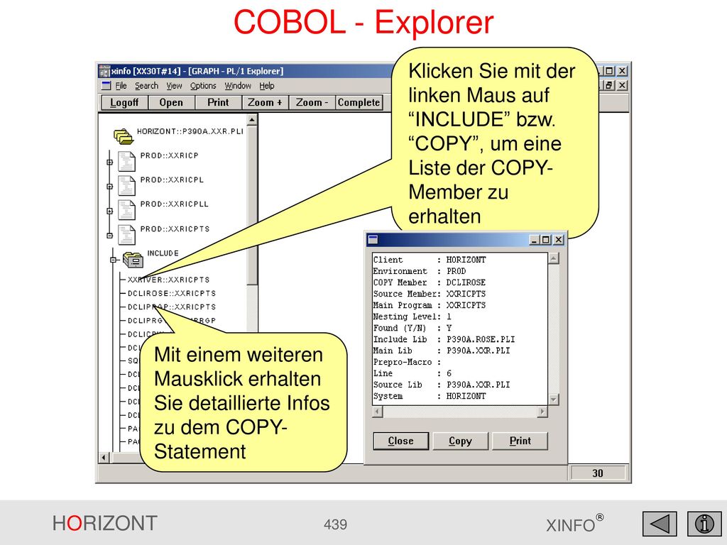 COBOL - Explorer Klicken Sie mit der linken Maus auf INCLUDE bzw. COPY , um eine Liste der COPY-Member zu erhalten.