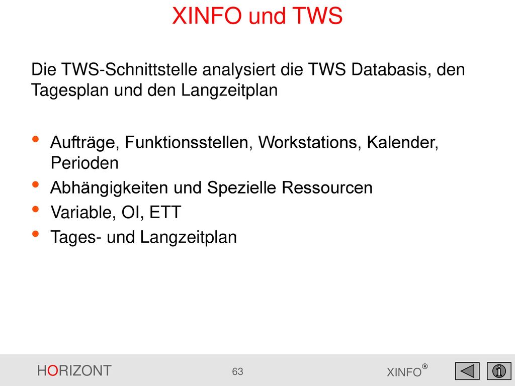 XINFO und TWS Die TWS-Schnittstelle analysiert die TWS Databasis, den Tagesplan und den Langzeitplan.